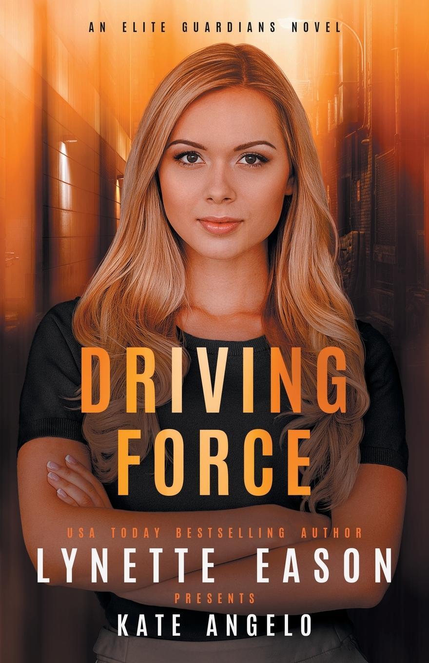 Cover: 9781953783196 | Driving Force | An Elite Guardians Novel | Lynette Eason (u. a.)