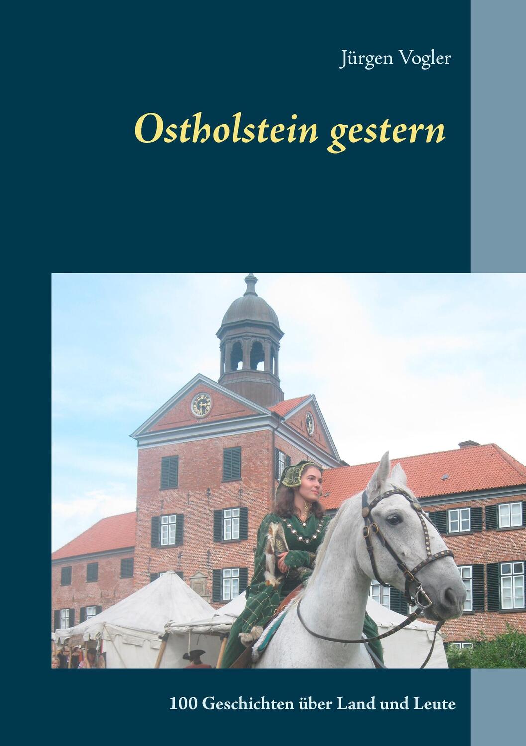 Cover: 9783738652741 | Ostholstein gestern | 100 Geschichten über Land und Leute | Vogler