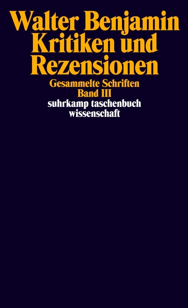 Cover: 9783518285336 | Gesammelte Schriften. Bd.3 | Kritiken und Rezensionen | Benjamin