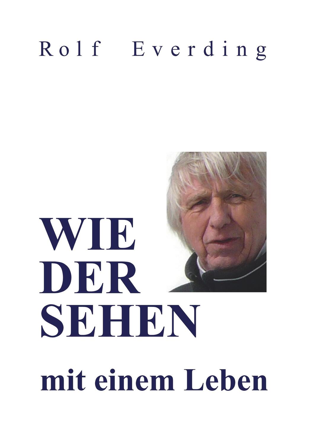 Cover: 9783749795420 | WIEDERSEHEN mit einem Leben | Rolf Everding | Buch | 164 S. | Deutsch