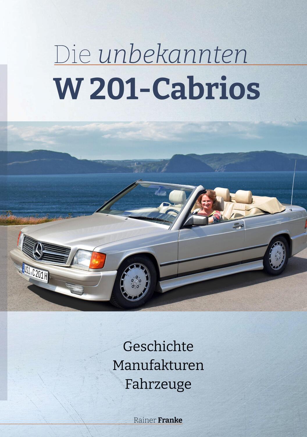 Cover: 9783757890629 | Die unbekannten W201 Cabrios | Geschichte Manufakturen Fahrzeuge