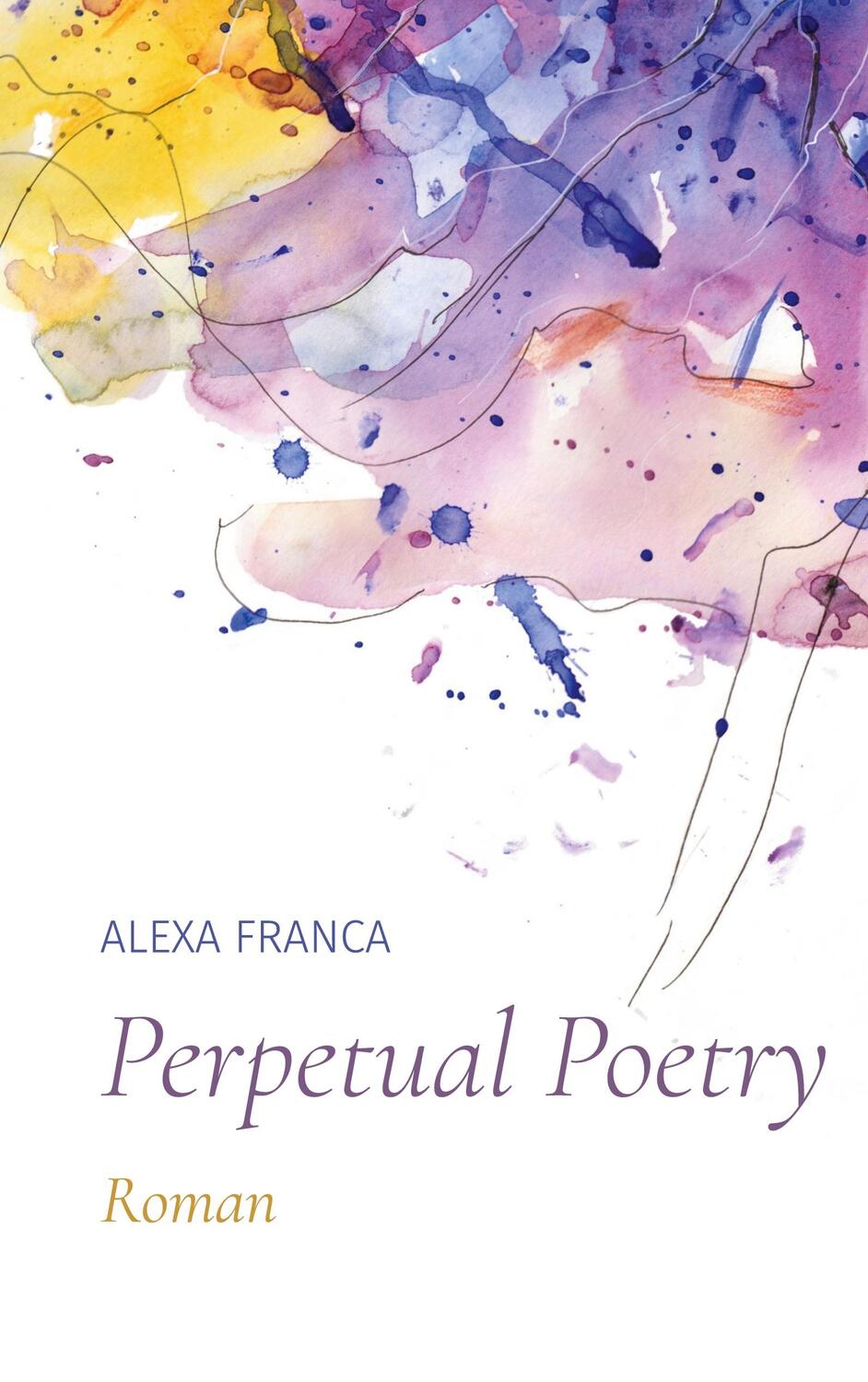 Cover: 9783755707905 | Perpetual Poetry | Roman | Alexa Franca | Taschenbuch
