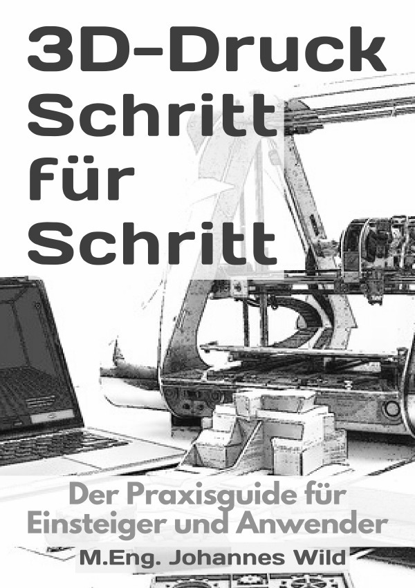 Cover: 9783754972663 | 3D-Druck Schritt für Schritt | M.Eng. Johannes Wild | Taschenbuch