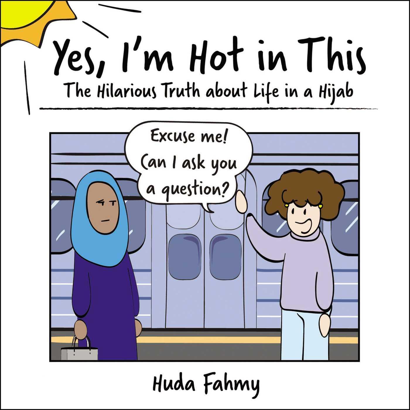 Cover: 9781507209349 | Yes, I'm Hot in This | The Hilarious Truth about Life in a Hijab