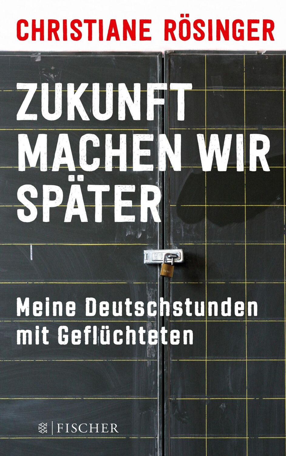 Cover: 9783596298044 | Zukunft machen wir später | Meine Deutschstunden mit Geflüchteten