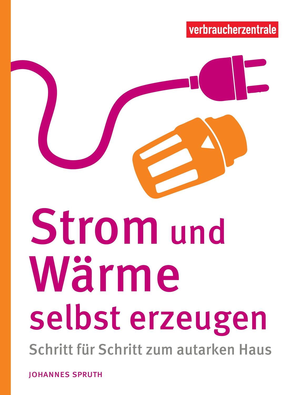 Cover: 9783863361815 | Strom und Wärme | Wege zum energieautarken Haus | Johannes Spruth