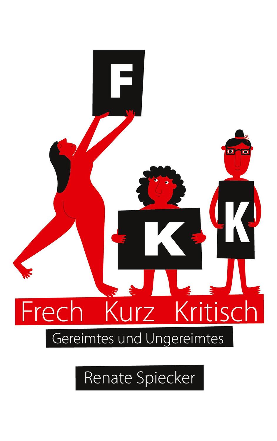 Cover: 9783752650754 | FKK - Frech Kurz Kritisch | Gereimtes und Ungereimtes | Spiecker