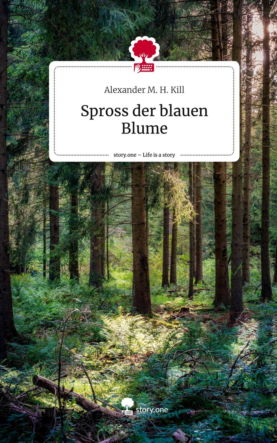 Cover: 9783710832741 | Spross der blauen Blume. Life is a Story - story.one | Kill | Buch