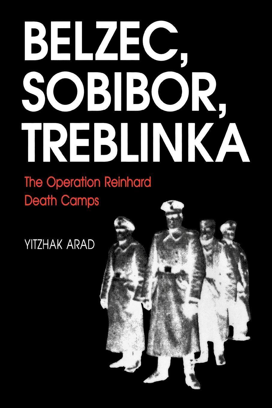 Cover: 9780253213051 | Belzec, Sobibor, Treblinka | The Operation Reinhard Death Camps | Arad