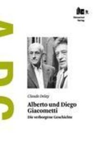 Cover: 9783905894189 | Alberto und Diego Giacometti | Die verborgene Geschichte