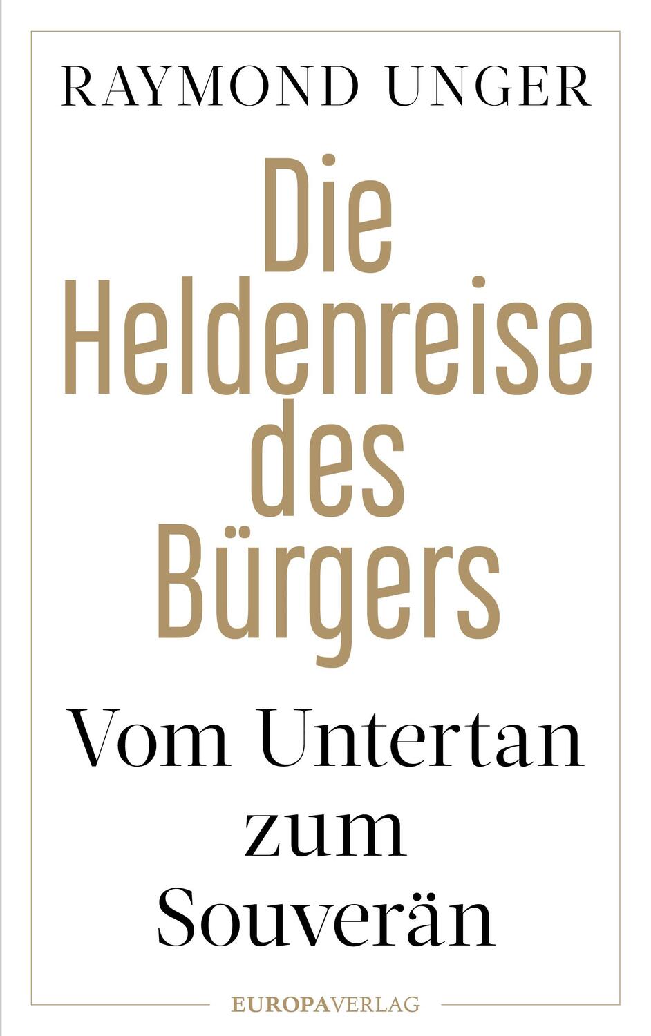 Cover: 9783958905443 | Die Heldenreise des Bürgers | Vom Untertan zum Souverän | Unger | Buch