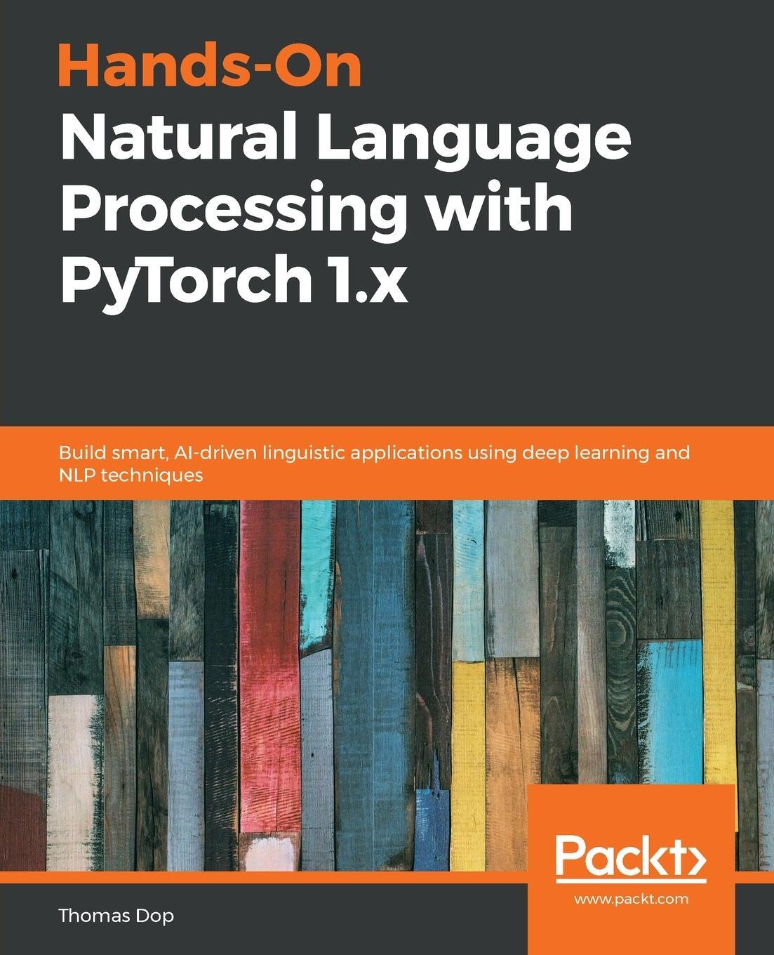 Cover: 9781789802740 | Hands-On Natural Language Processing with PyTorch 1.x | Thomas Dop