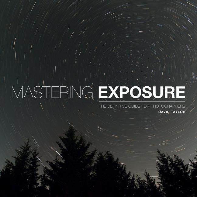 Cover: 9781781452059 | Mastering Exposure | David Taylor | Taschenbuch | Mastering | Englisch