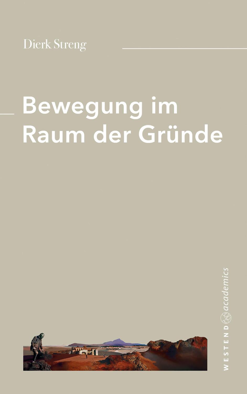 Cover: 9783949925146 | Bewegung im Raum der Gründe | Dierk Streng | Taschenbuch | 160 S.
