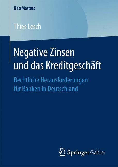 Cover: 9783658169558 | Negative Zinsen und das Kreditgeschäft | Thies Lesch | Taschenbuch