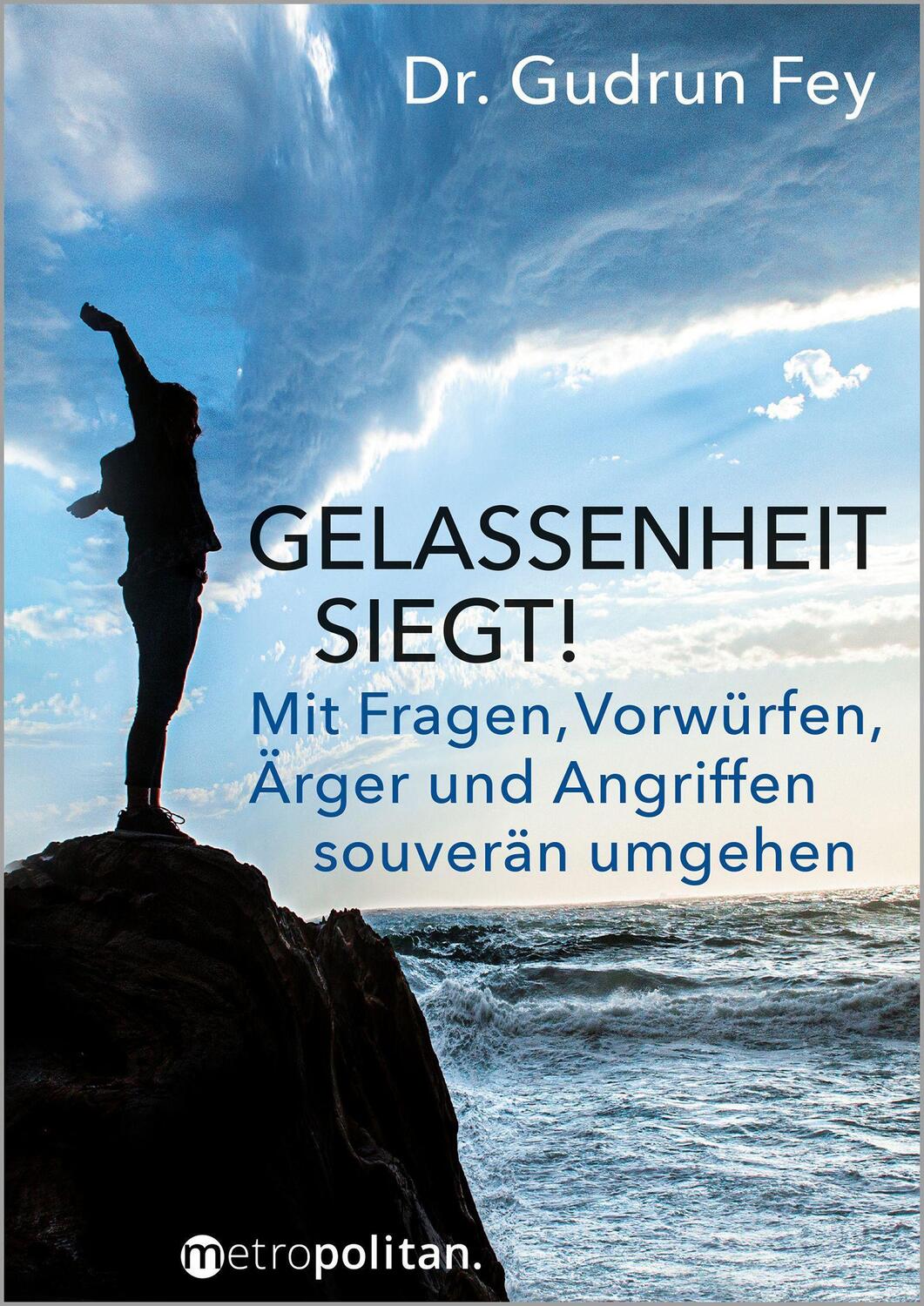Cover: 9783961860340 | Gelassenheit siegt! | Gudrun Fey | Taschenbuch | Metropolitan Bücher
