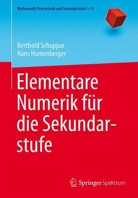 Cover: 9783662434789 | Elementare Numerik für die Sekundarstufe | Hans Humenberger (u. a.)