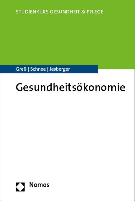 Cover: 9783848779918 | Gesundheitsökonomie | Stefan Greß (u. a.) | Taschenbuch | broschiert
