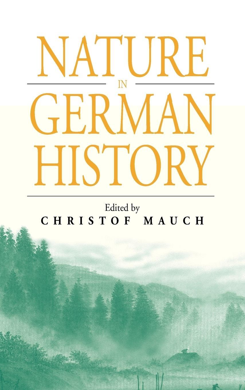 Cover: 9781571814388 | Nature in Germany History | Christof Mauch | Buch | Englisch | 2004