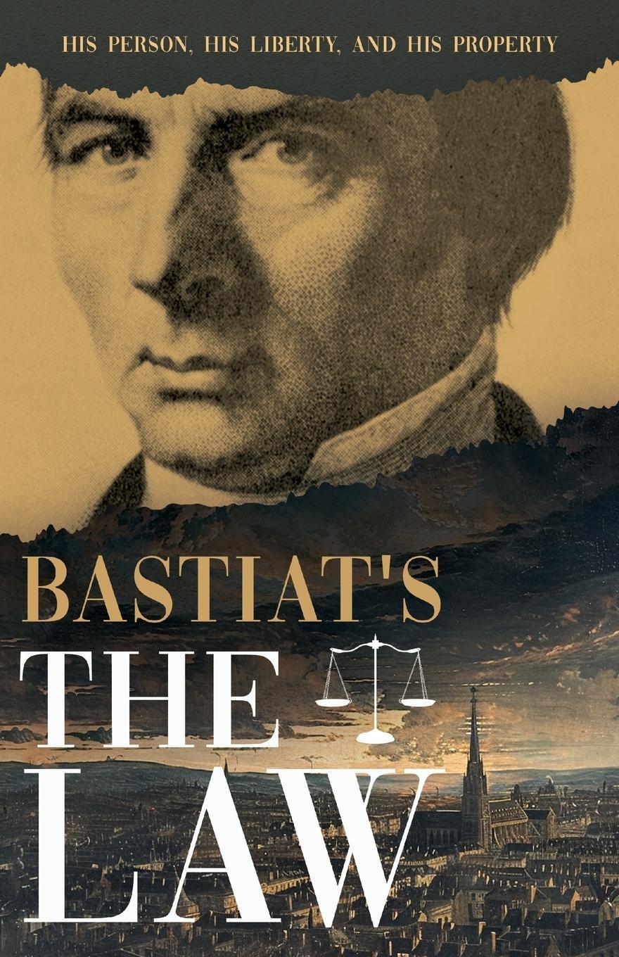 Cover: 9781528723923 | Bastiat's The Law | His Person, His Liberty, and His Property | Buch