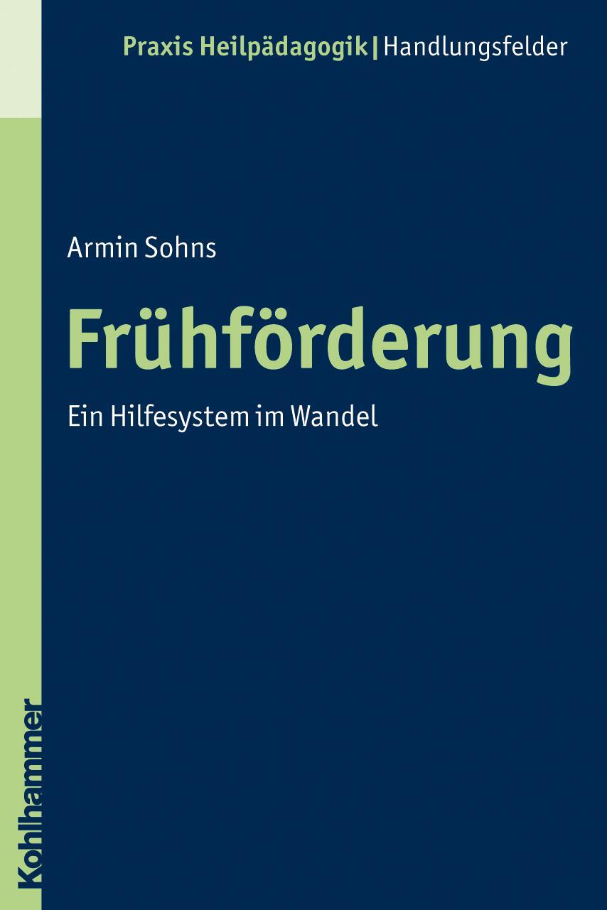 Cover: 9783170200128 | Frühförderung | Ein Hilfesystem im Wandel | Armin Sohns | Taschenbuch
