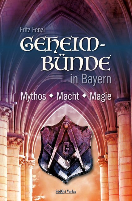 Cover: 9783955877408 | Geheimbünde in Bayern | Mythos, Macht, Magie | Fritz Fenzl | Buch