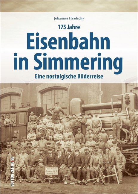 Cover: 9783963032325 | 175 Jahre Eisenbahn in Simmering | Eine nostalgische Bilderreise