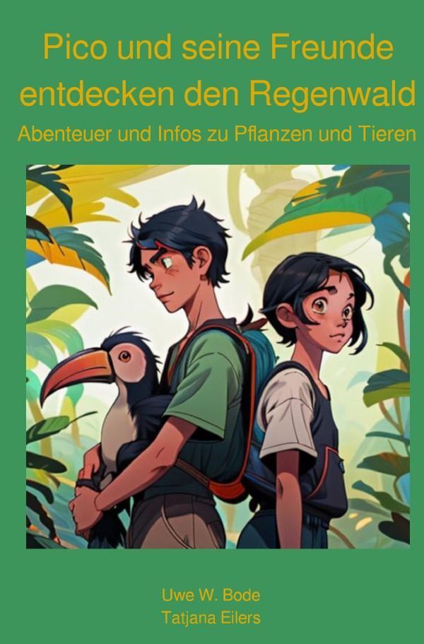 Cover: 9783757584412 | Pico und seine Freunde entdecken den Regenwald | Uwe W. Bode | Buch