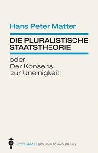 Cover: 9783729608528 | Die pluralistische Staatstheorie | Mani Matter | Taschenbuch | 240 S.