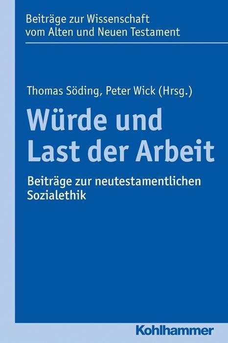 Cover: 9783170309241 | Würde und Last der Arbeit | Taschenbuch | 278 S. | Deutsch | 2016