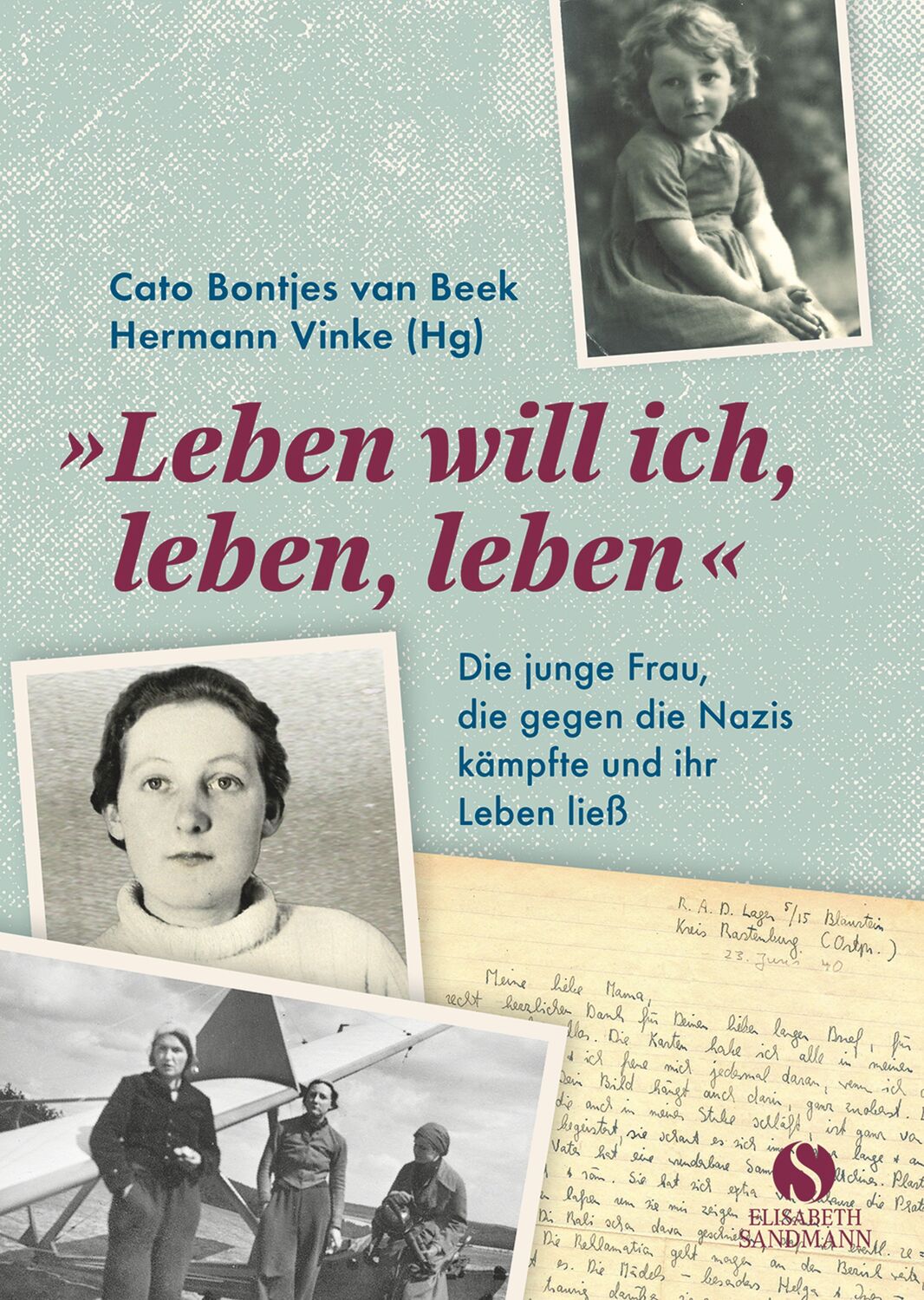 Cover: 9783945543801 | Leben will ich, leben, leben | Cato Bontjes van Beek (u. a.) | Buch