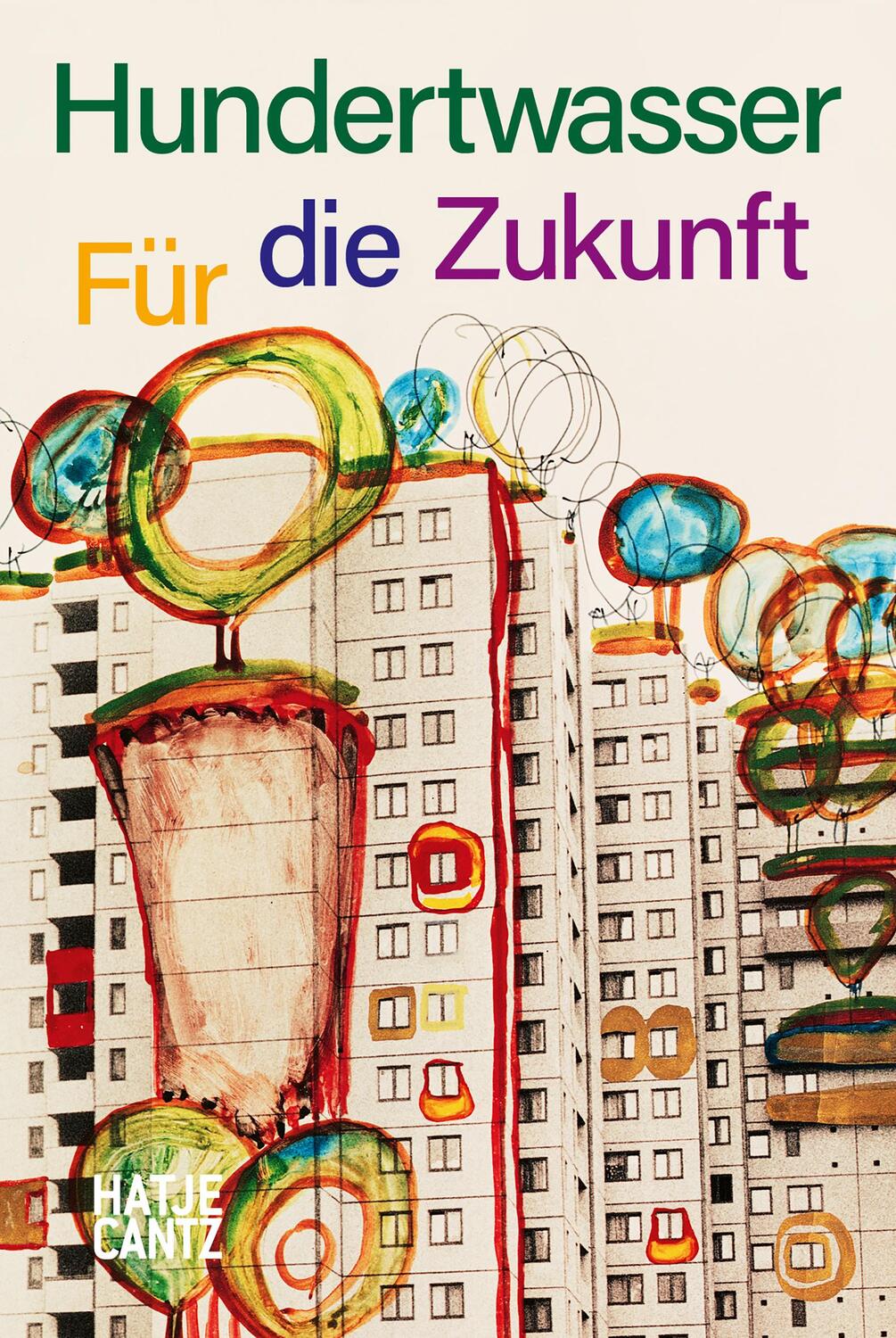 Cover: 9783775746977 | Hundertwasser | Für die Zukunft | Taschenbuch | 144 S. | Deutsch