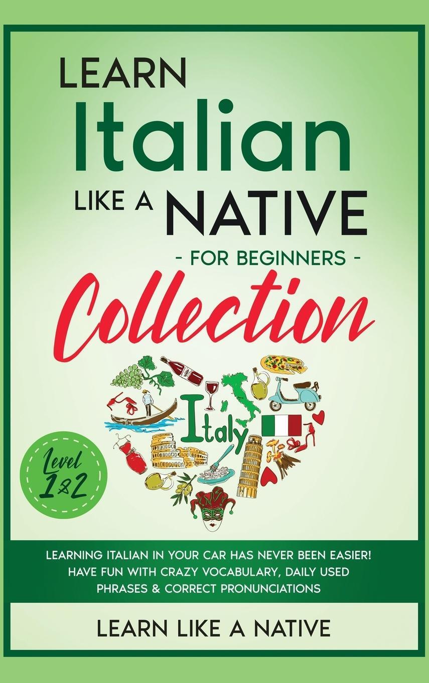 Cover: 9781913907778 | Learn Italian Like a Native for Beginners Collection - Level 1 &amp; 2