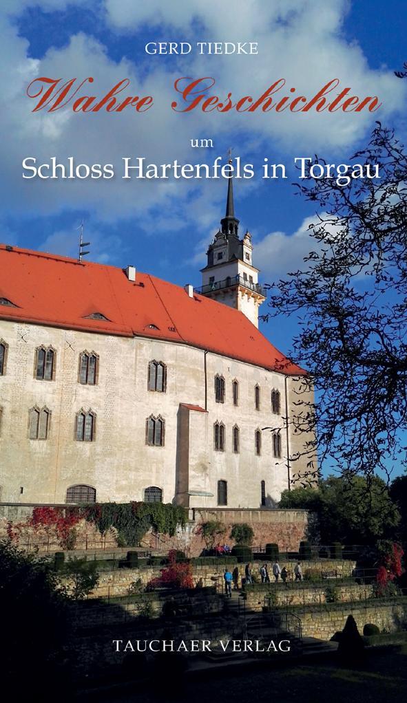 Cover: 9783897723283 | Wahre Geschichten um Schloss Hartenfels in Torgau | Gerd Tiedke | Buch