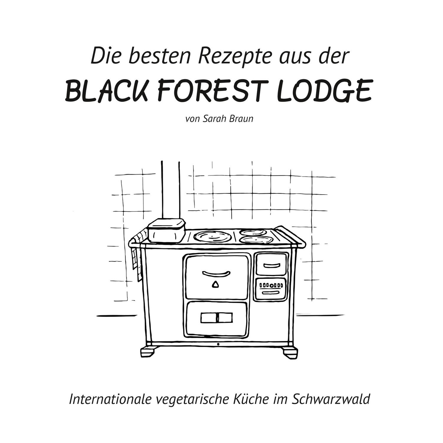 Cover: 9783749466863 | Die besten Rezepte aus der Black Forest Lodge | Sarah Braun | Buch