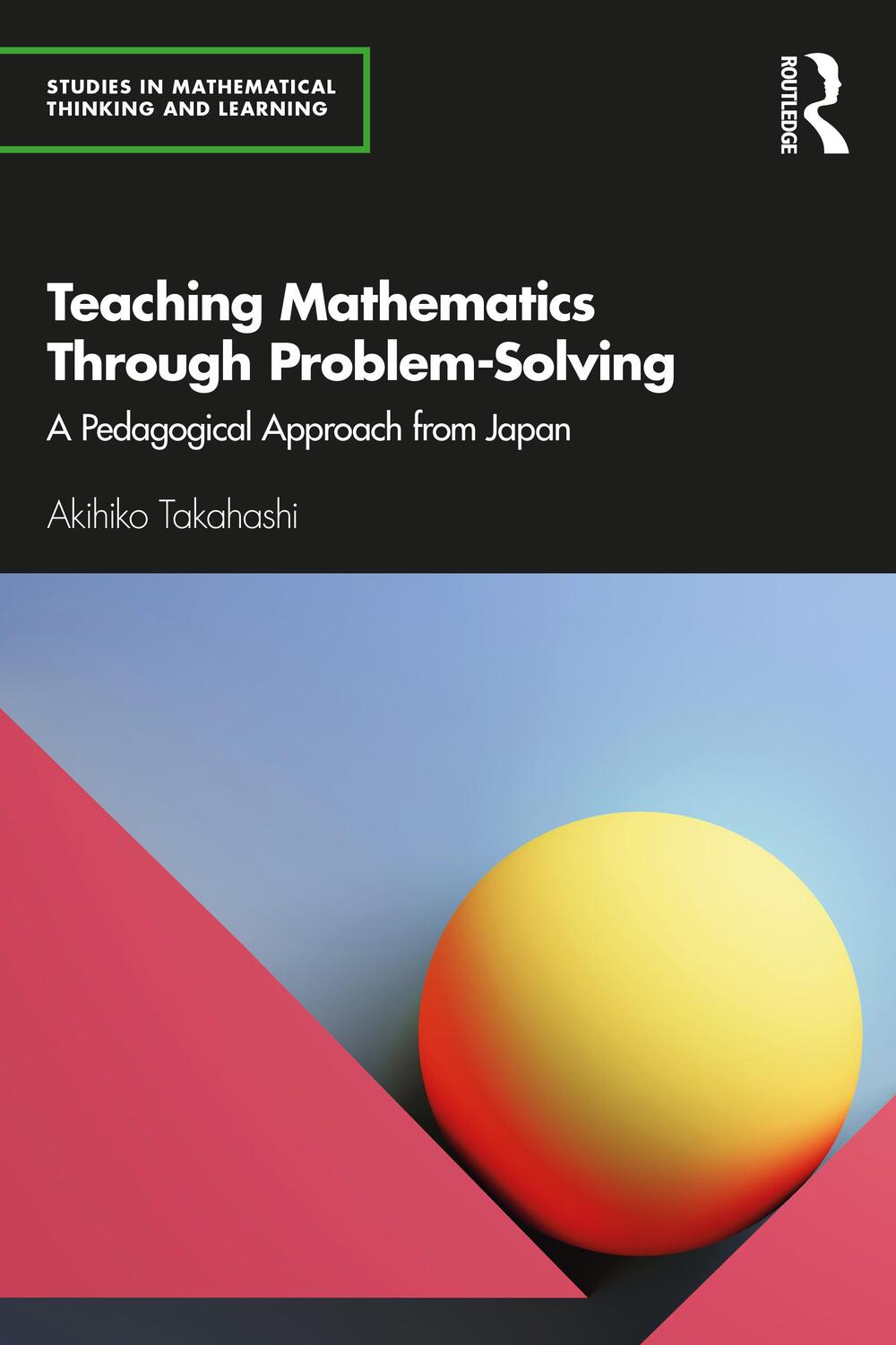 Cover: 9780367858827 | Teaching Mathematics Through Problem-Solving | Akihiko Takahashi