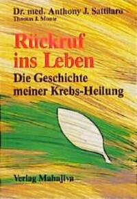 Cover: 9783924845070 | Rückruf ins Leben | Die Geschichte meiner Krebsheilung | Taschenbuch