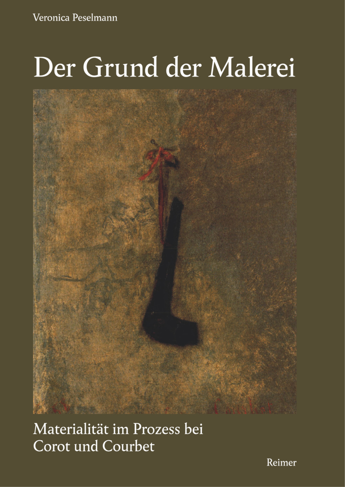 Cover: 9783496016281 | Der Grund der Malerei | Materialität im Prozess bei Corot und Courbet