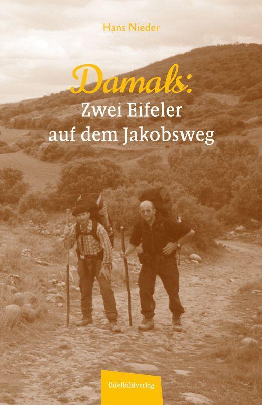 Cover: 9783985080120 | Damals - Zwei Eifeler auf dem Jakobsweg | Hans Nieder | Taschenbuch