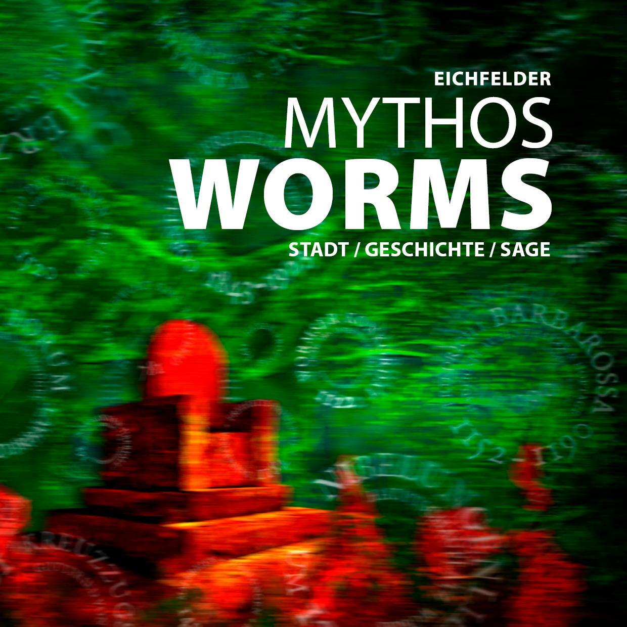 Cover: 9783947884995 | Mythos Worms | Stadt / Geschichte / Sage | Eichfelder | Buch | 80 S.