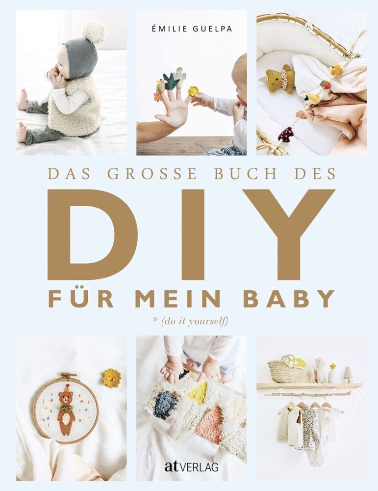 Cover: 9783039020317 | Das grosse Buch des DIY für mein Baby | Émilie Guelpa | Buch | 288 S.
