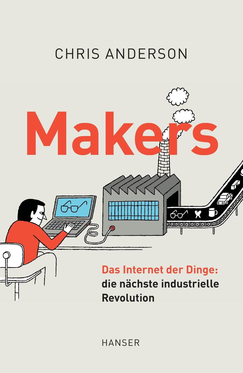 Cover: 9783446451544 | Makers | Das Internet der Dinge: die nächste industrielle Revolution