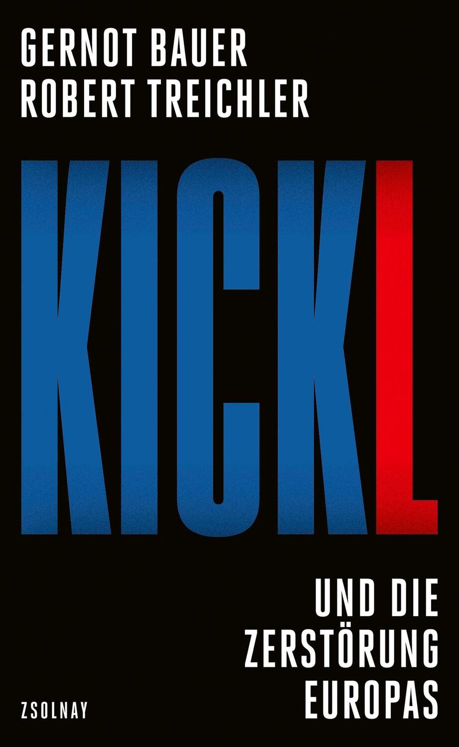 Cover: 9783552075030 | Kickl | und die Zerstörung Europas | Gernot Bauer (u. a.) | Buch