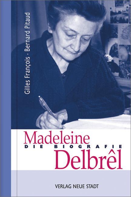 Cover: 9783734612046 | Madeleine Delbrêl | Die Biografie | Gilles François (u. a.) | Buch