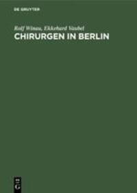 Cover: 9783110097986 | Chirurgen in Berlin | 100 Portraits | Ekkehard Vaubel (u. a.) | Buch