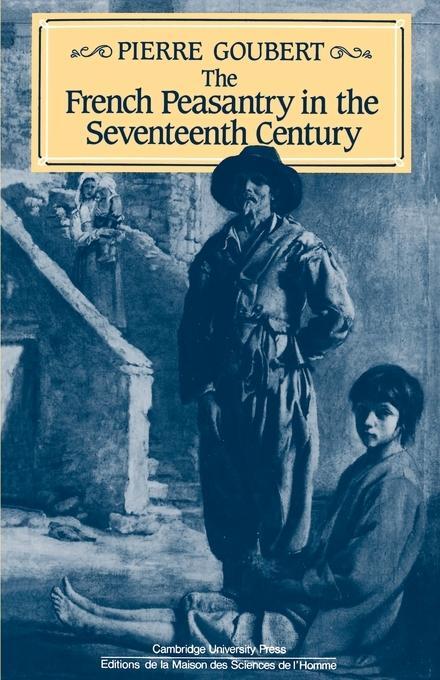 Cover: 9780521312691 | The French Peasantry in the Seventeenth Century | Pierre Goubert