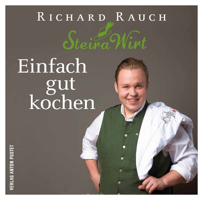 Cover: 9783702507190 | Einfach gut kochen | Der Steira Wirt in Trautmannsdorf | Richard Rauch