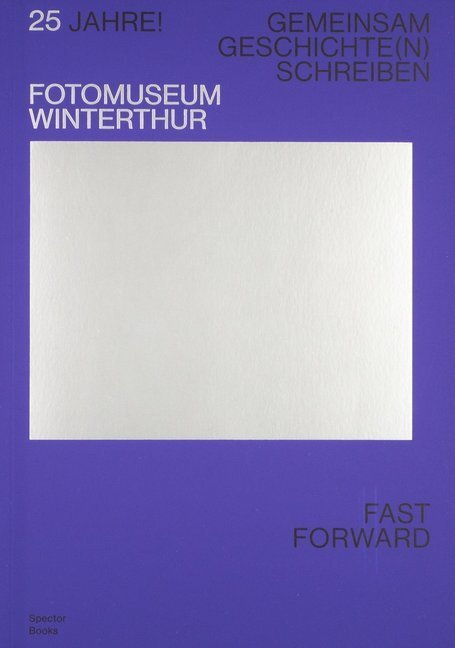 Cover: 9783959052658 | 25 Jahre! Fotomuseum Winterthur | Thomas Seelig (u. a.) | Taschenbuch
