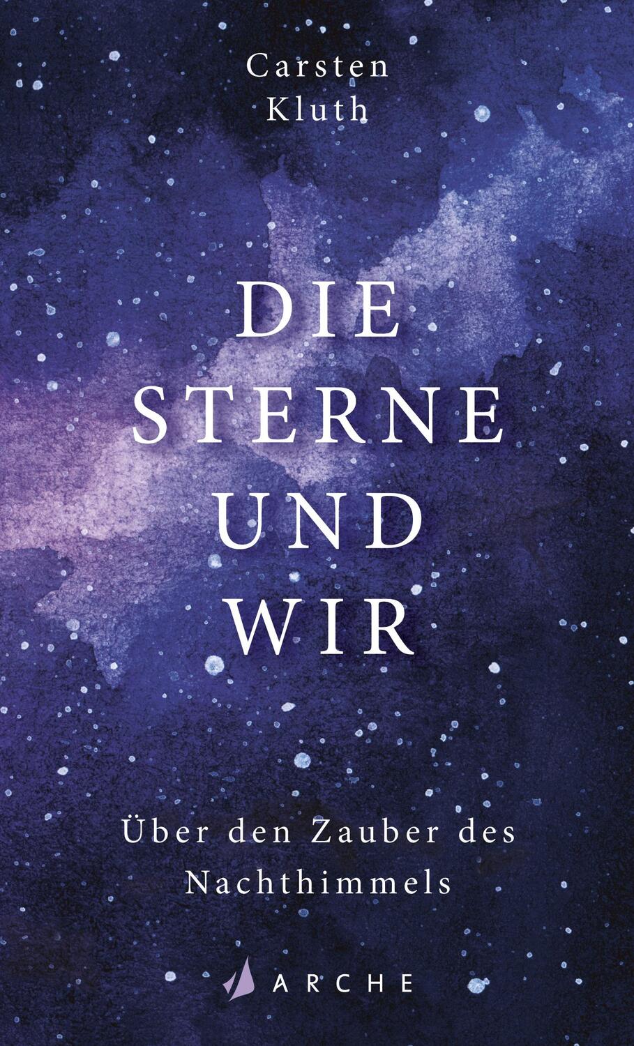 Cover: 9783716027929 | Die Sterne und wir | Über den Zauber des Nachthimmels | Carsten Kluth