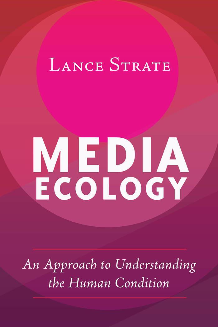 Cover: 9781433131219 | Media Ecology | An Approach to Understanding the Human Condition
